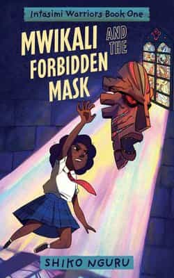 Cover of Mwikali and the Forbidden Mask (The Intasimi Warriors Book 1)