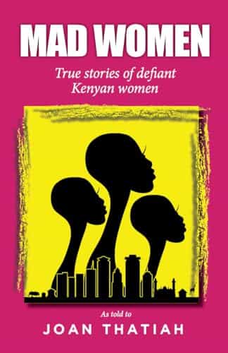 Cover of Mad Women: True stories of defiant Kenyan women