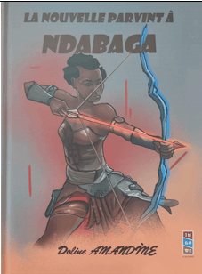 Cover of La Nouvelle parvint à Ndabaga: (Version française)