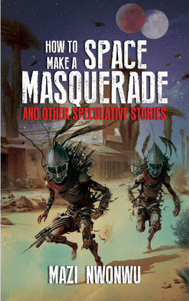 Cover of How to Make a Space Masquarade and other Speculative Stories