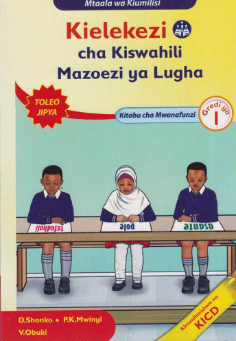Cover of Kielekezi cha Kiswahili Mazoezi ya Lugha Kitabu cha Mwanafunzi Gredi ya 1