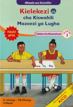 Cover of Kielekezi cha Kiswahili Mazoezi ya Lugha Kitabu cha Mwanafunzi Gredi ya 3