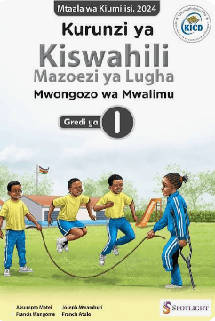 Cover of Kurunzi ya Kiswahili Mwongozo wa Mwalimu Gredi ya 1
