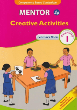 Cover of Mentor Creative Activities Learner's Book Pre-Primary 1